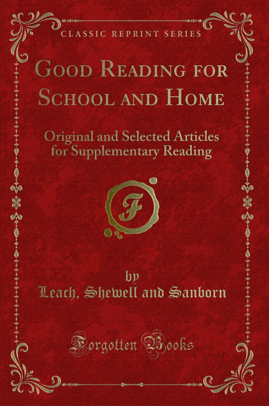 Good Reading for School and Home: Original and Selected Articles for Supplementary Reading (Classic Reprint) Action & Adventure