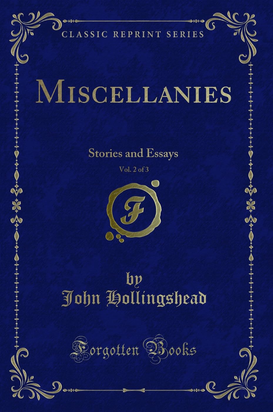 Miscellanies, Vol. 2 of 3: Stories and Essays (Classic Reprint) Contemporary literature