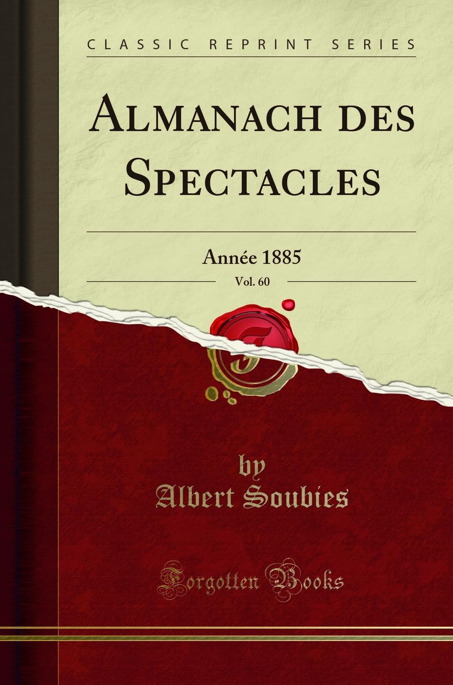 Almanach des Spectacles, Vol. 60: Année 1885 (Classic Reprint) book
