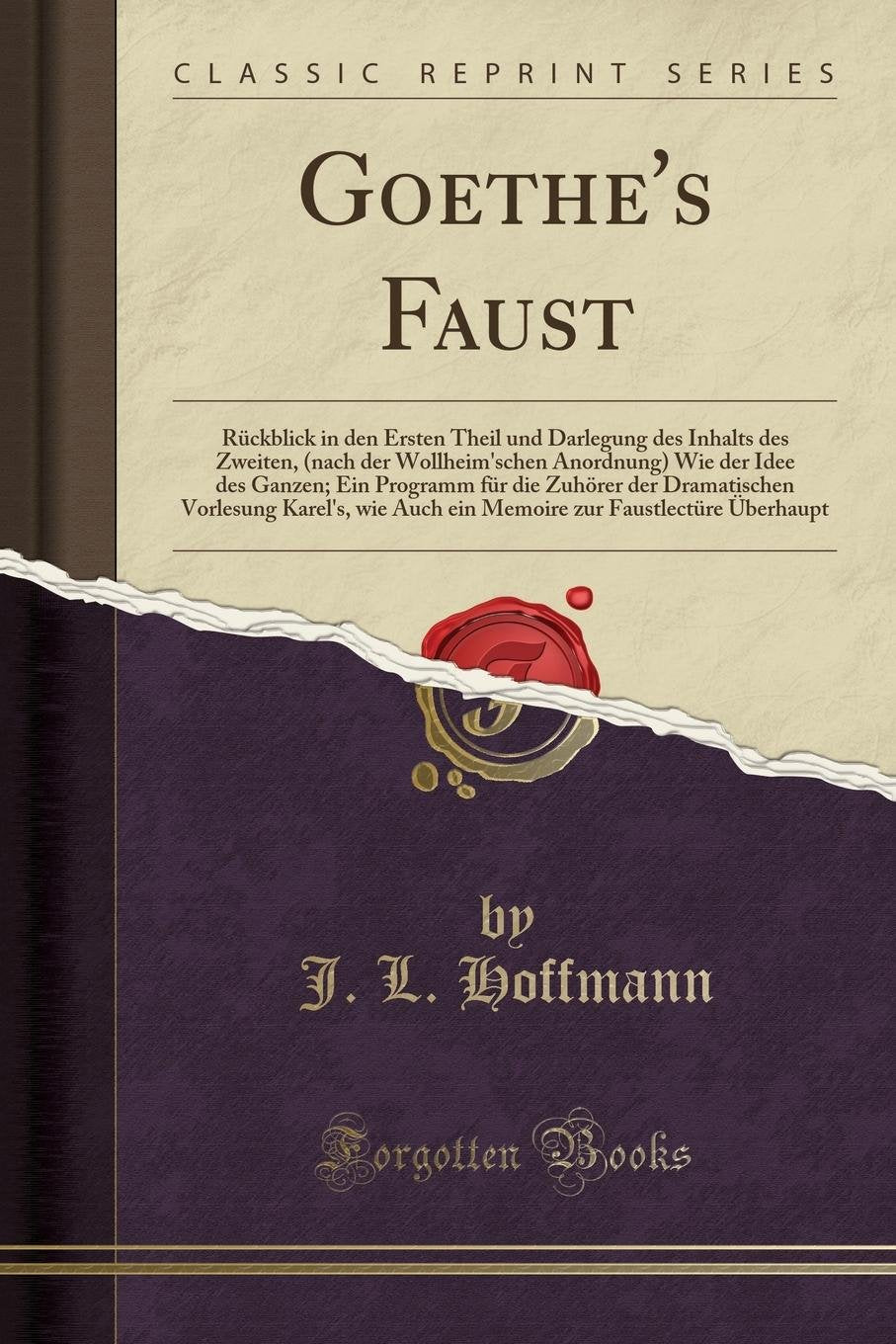Goethe's Faust: Rückblick in den Ersten Theil und Darlegung des Inhalts des Zweiten, (nach der Wollheim'schen Anordnung) Wie der Idee des Ganzen; Ein ... wie Auch ein Memoire zur Faustlectüre Ü Leisure, Home & Garden