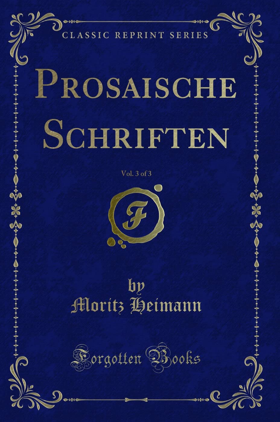 Prosaische Schriften, Vol. 3 of 3 (Classic Reprint) Contemporary literature