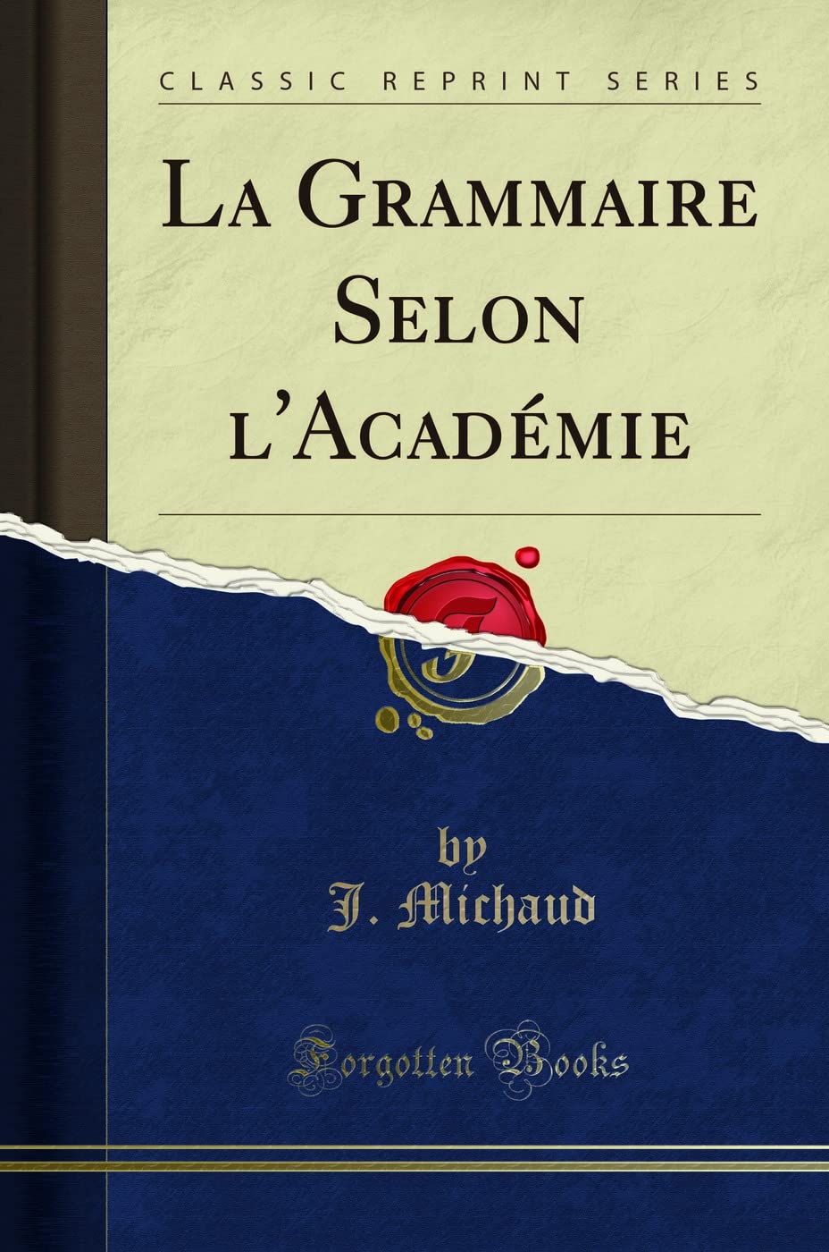 La Grammaire Selon l'Académie (Classic Reprint) book