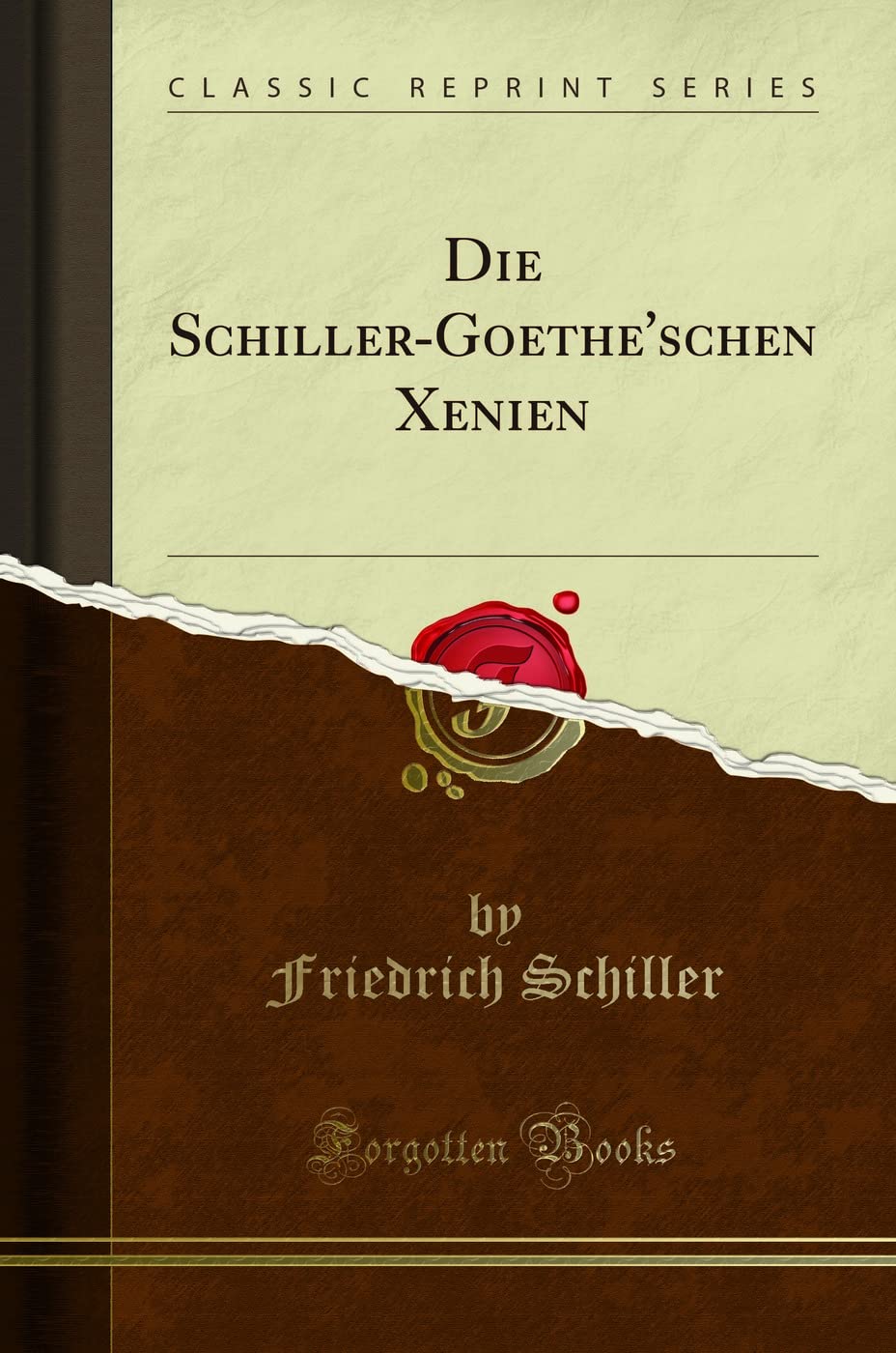 Die Schiller-Goethe'schen Xenien (Classic Reprint) Social Sciences