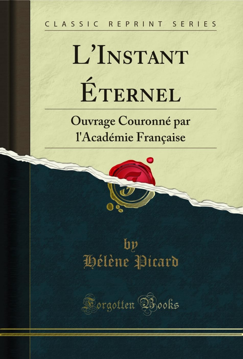 L'Instant Éternel: Ouvrage Couronné par l'Académie Française (Classic Reprint) book