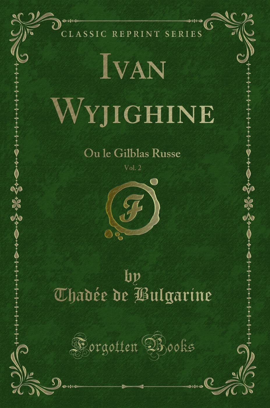 Ivan Wyjighine, Vol. 2 (Classic Reprint): Ou le Gilblas Russe book