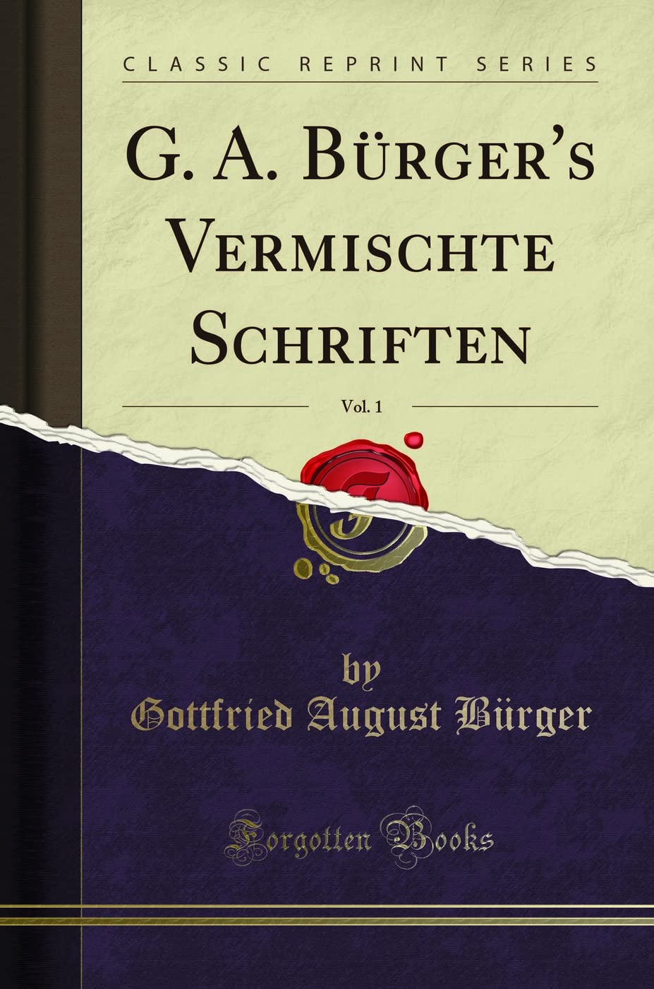 G. A. Bürger's Vermischte Schriften, Vol. 1 (Classic Reprint) Leisure, Home & Garden