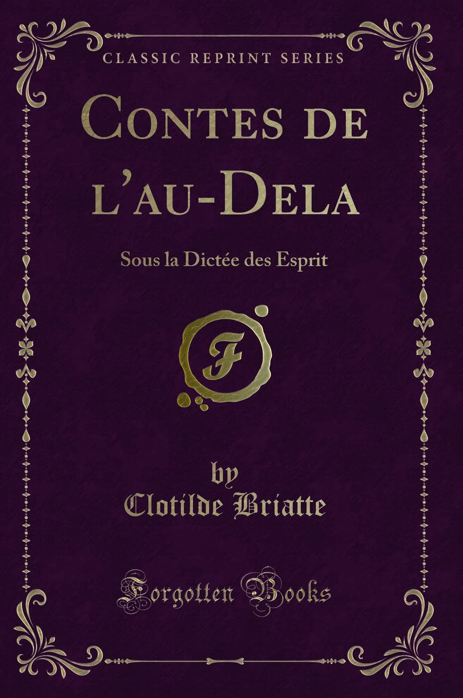 Contes de l'au-Dela: Sous la Dictée des Esprit (Classic Reprint) book