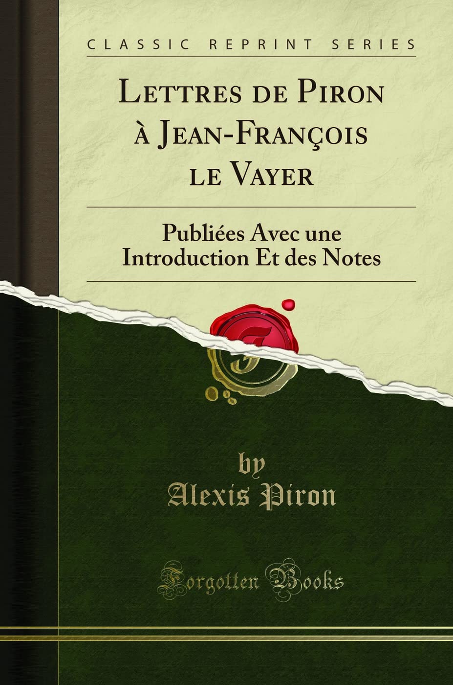 Lettres de Piron À Jean-François Le Vayer: Publiées Avec Une Introduction Et Des Notes (Classic Reprint) book
