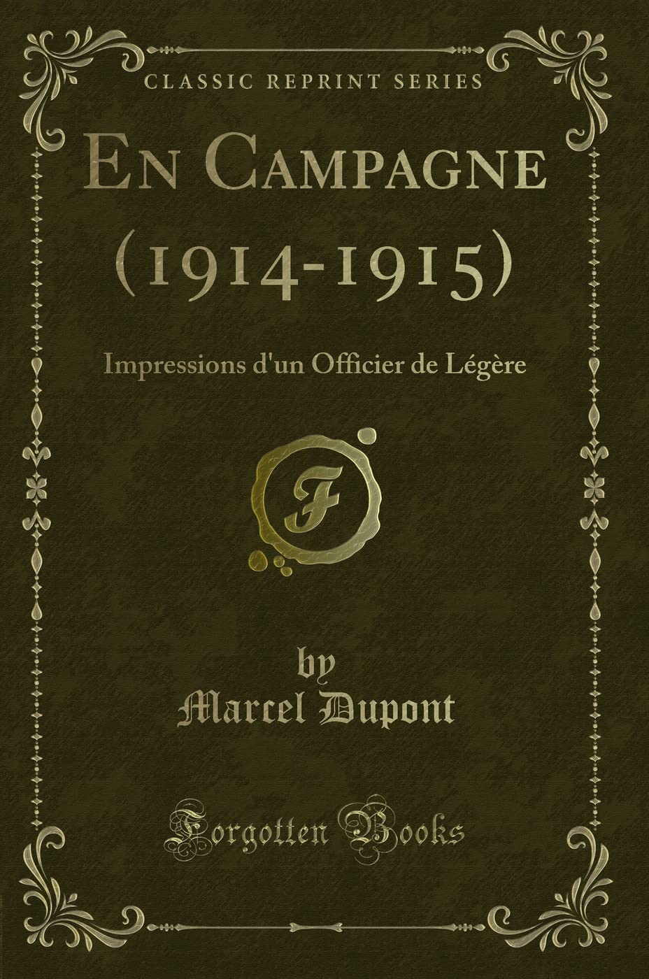 En Campagne (1914-1915): Impressions d'un Officier de Légère (Classic Reprint) book