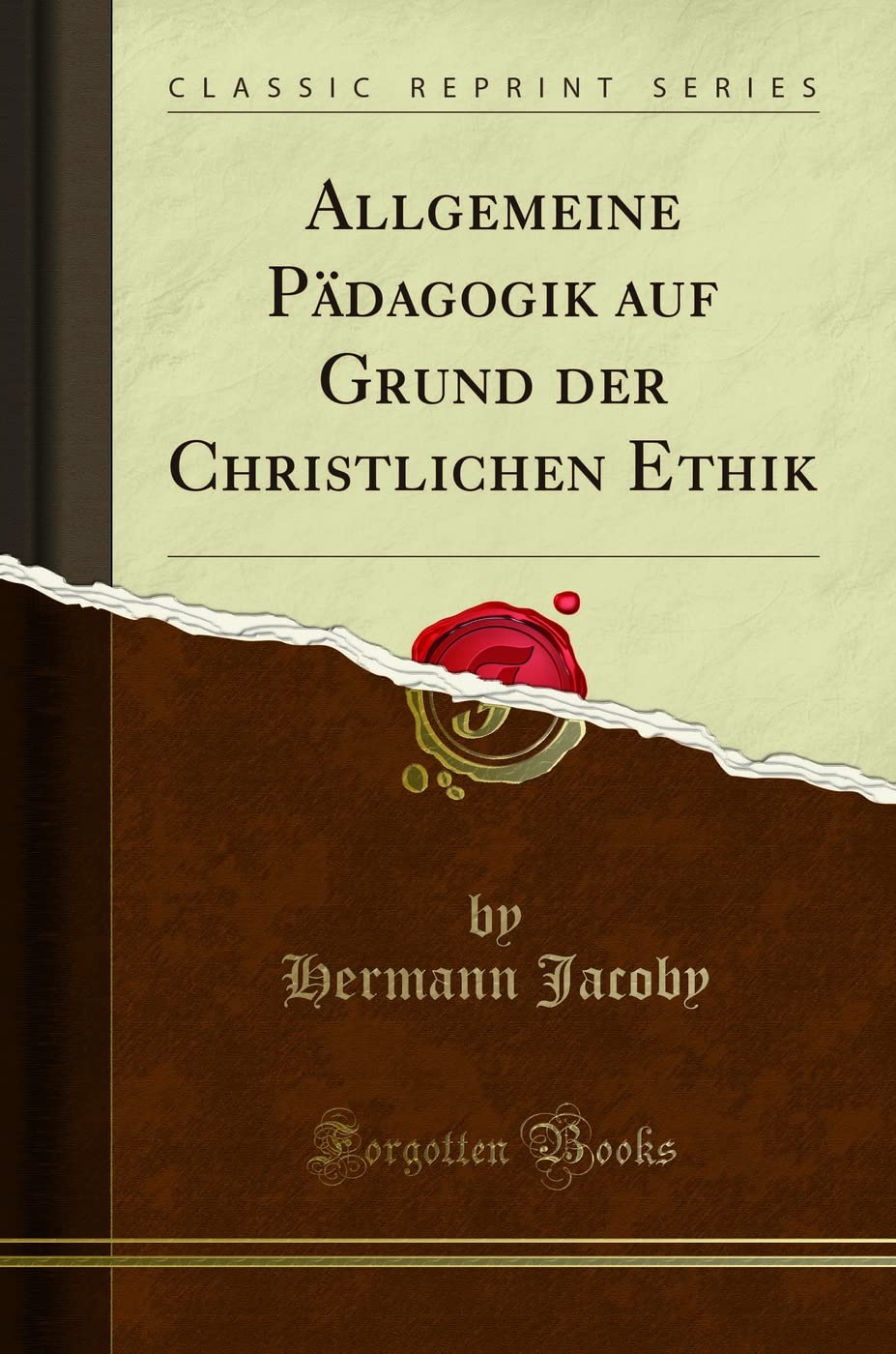 Allgemeine Pädagogik auf Grund der Christlichen Ethik (Classic Reprint) Social Sciences