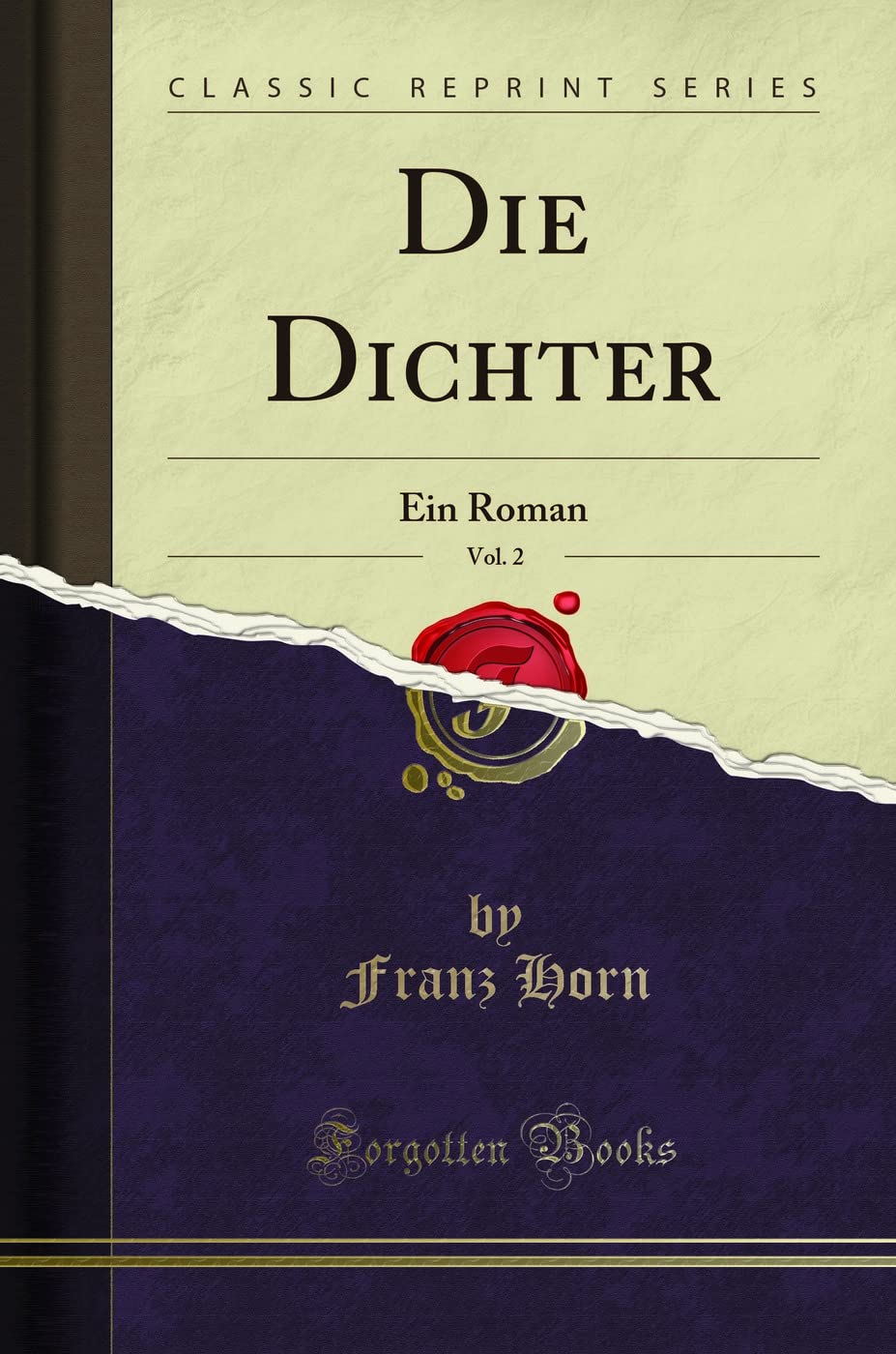 Die Dichter, Vol. 2: Ein Roman (Classic Reprint) Leisure, Home & Garden