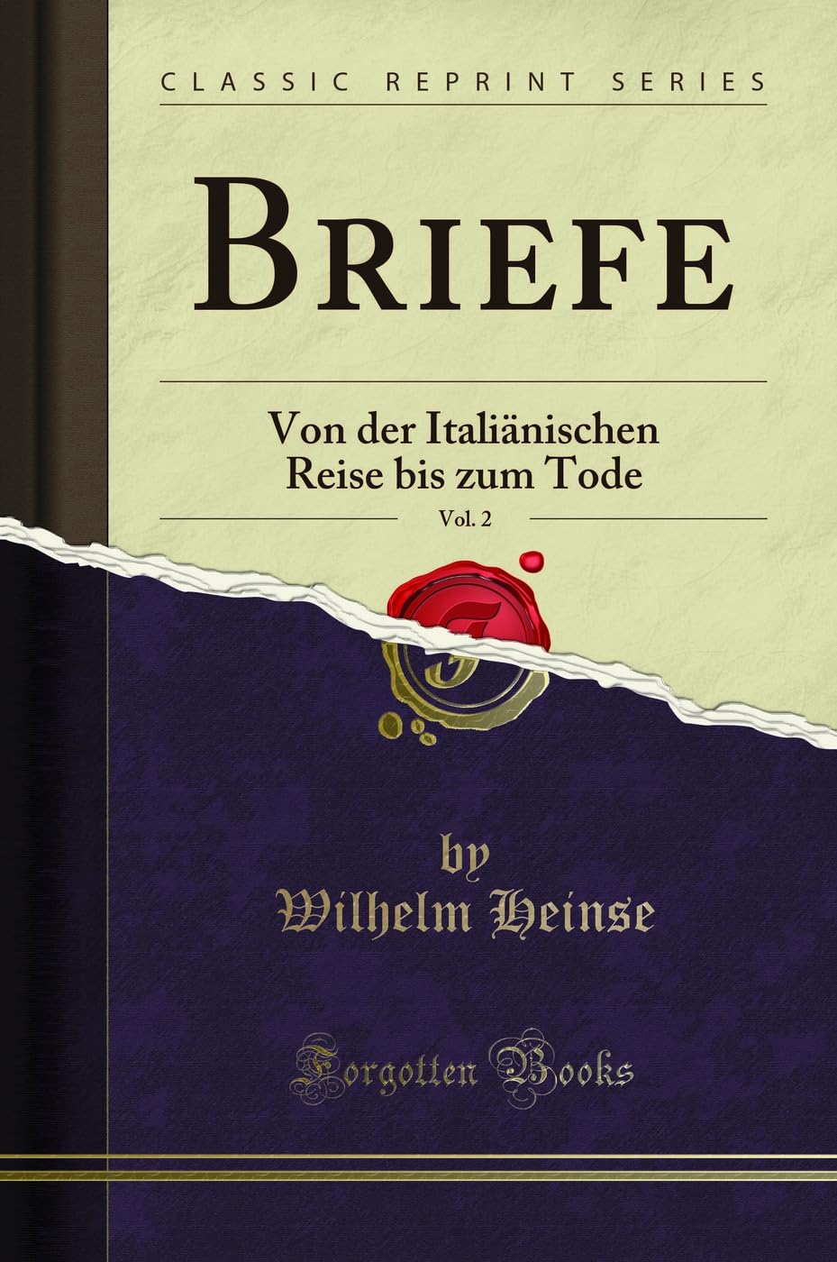 Briefe, Vol. 2: Von der Italiänischen Reise bis zum Tode (Classic Reprint) Leisure, Home & Garden