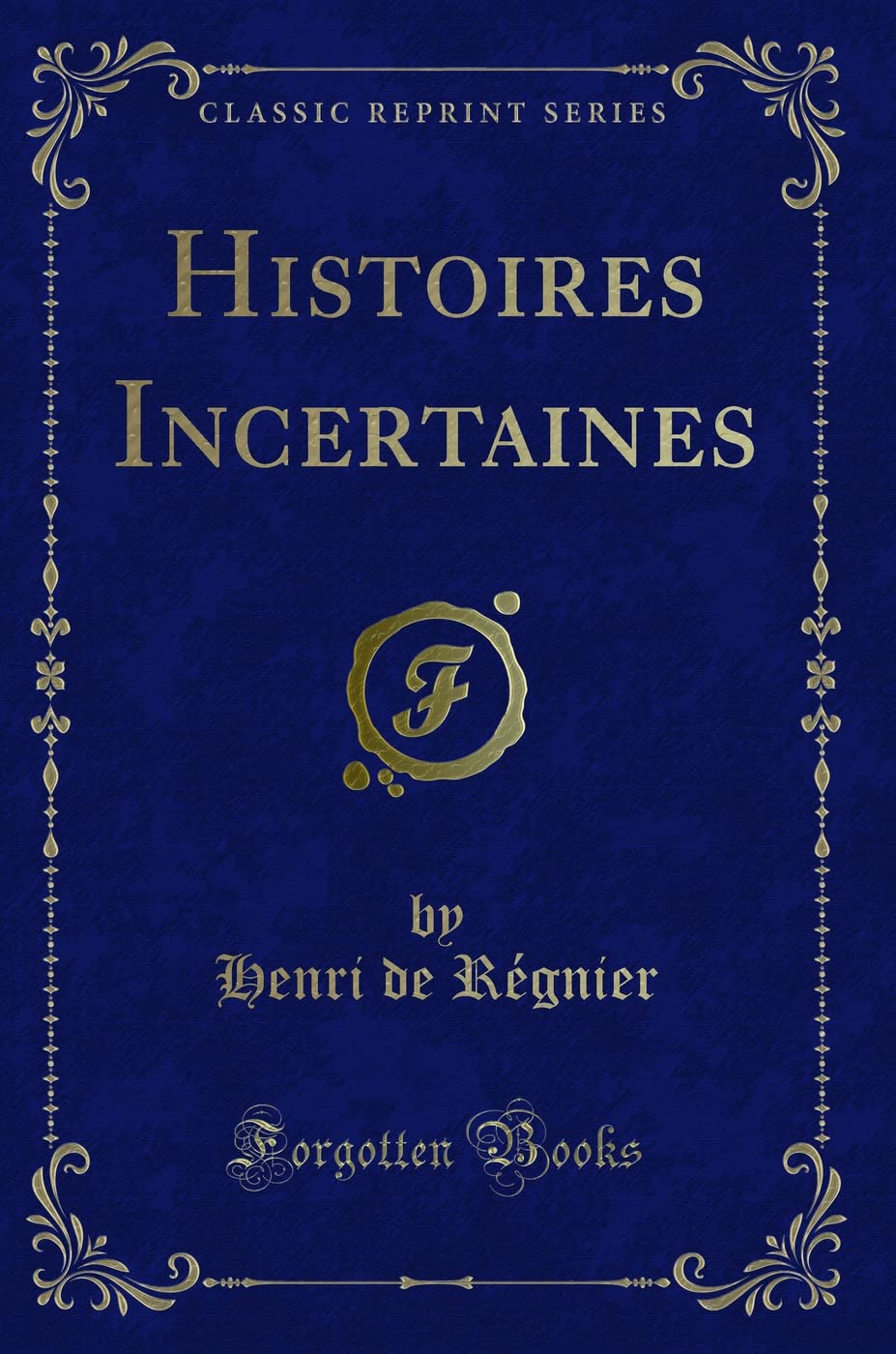 Histoires Incertaines (Classic Reprint) book