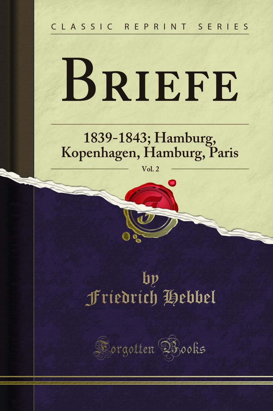 Briefe, Vol. 2: 1839-1843; Hamburg, Kopenhagen, Hamburg, Paris (Classic Reprint) Leisure, Home & Garden
