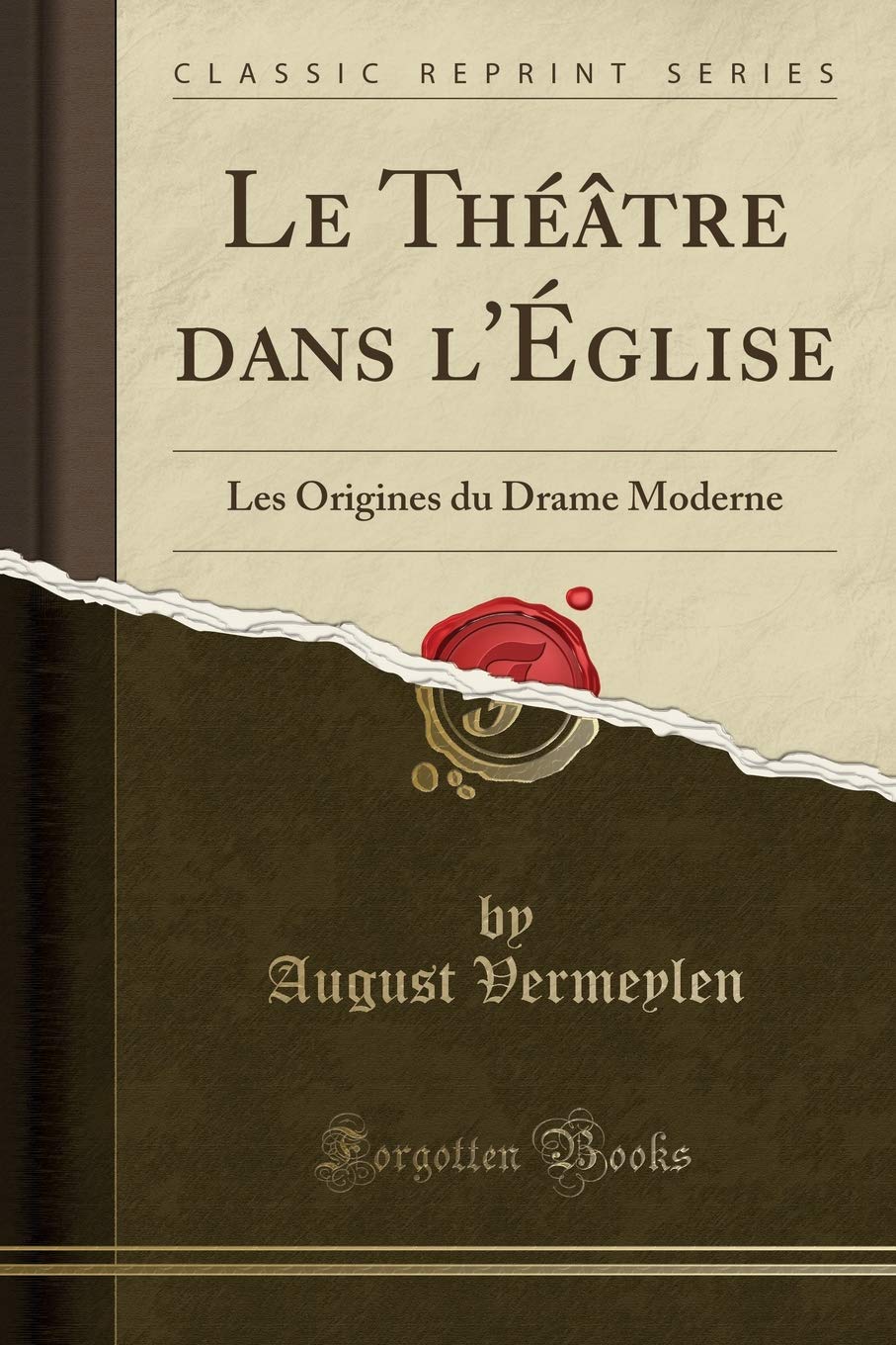 Le Théâtre Dans l'Église: Les Origines Du Drame Moderne (Classic Reprint) book