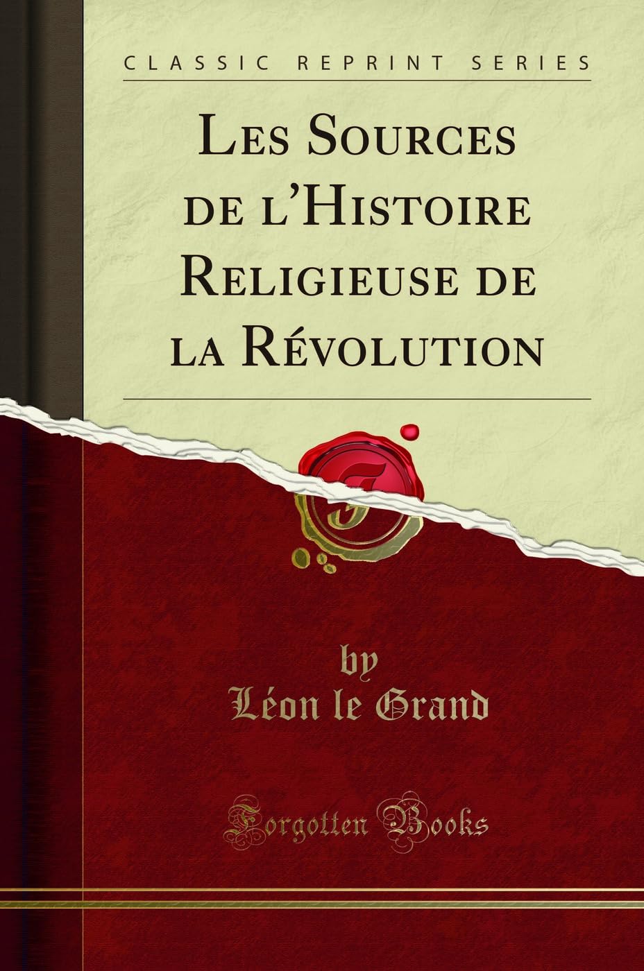 Les Sources de l'Histoire Religieuse de la Révolution (Classic Reprint) book
