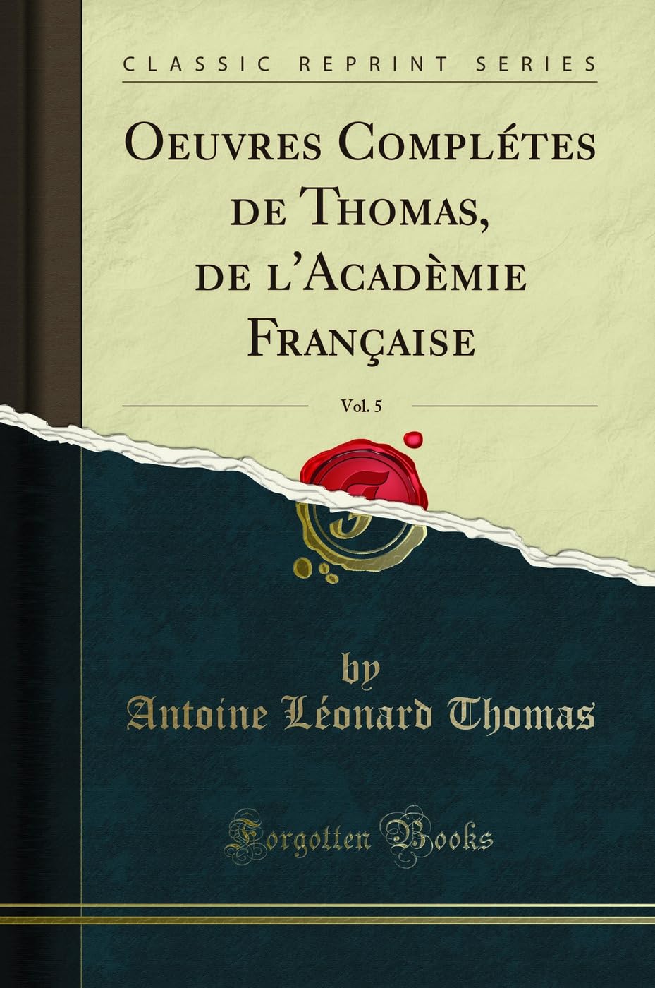 Oeuvres Complétes de Thomas, de l'Acadèmie Française, Vol. 5 (Classic Reprint) book