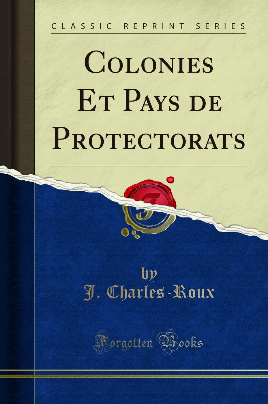 Colonies Et Pays de Protectorats (Classic Reprint) book