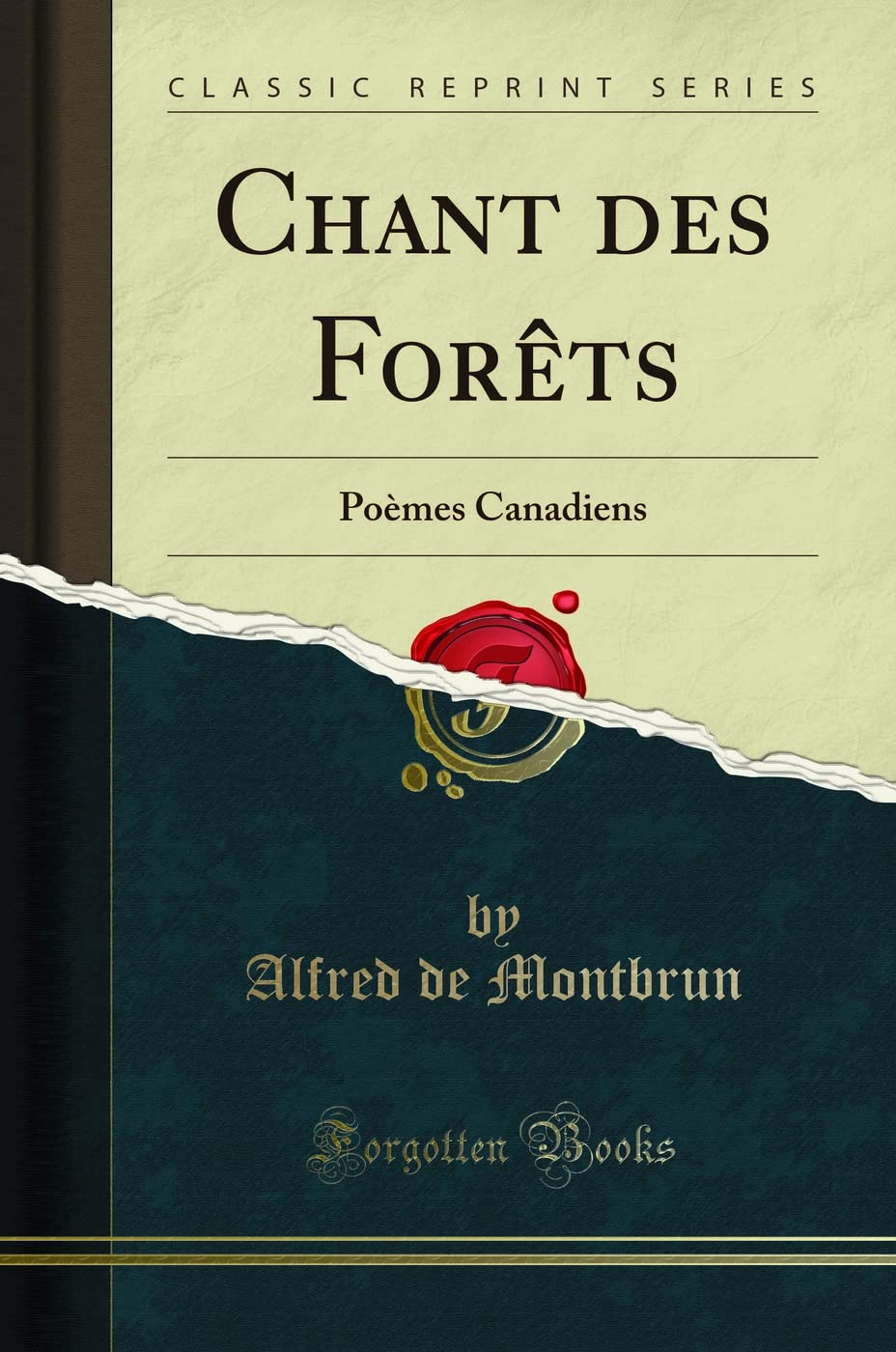 Chant Des Forèts: Poèmes Canadiens (Classic Reprint) book
