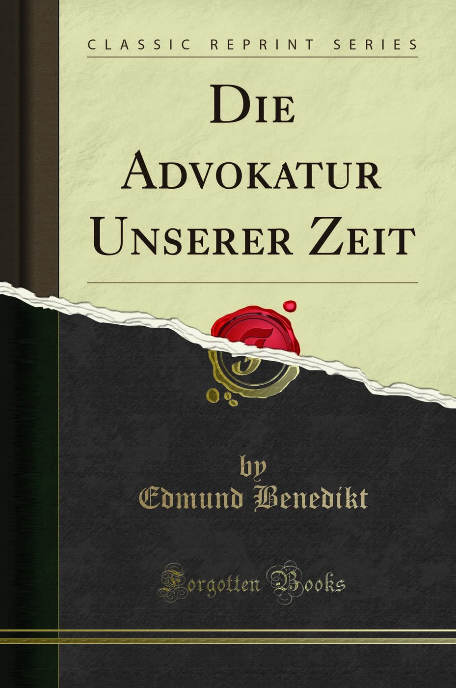 Die Advokatur Unserer Zeit (Classic Reprint) Social Sciences