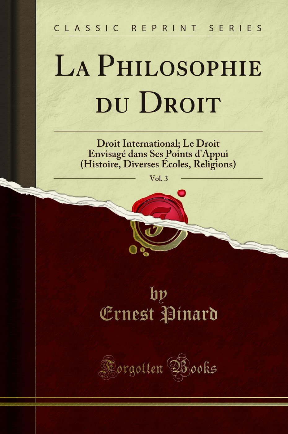La Philosophie Du Droit, Vol. 3: Droit International; Le Droit Envisagé Dans Ses Points d'Appui (Histoire, Diverses Écoles, Religions) (Classic Reprint) book