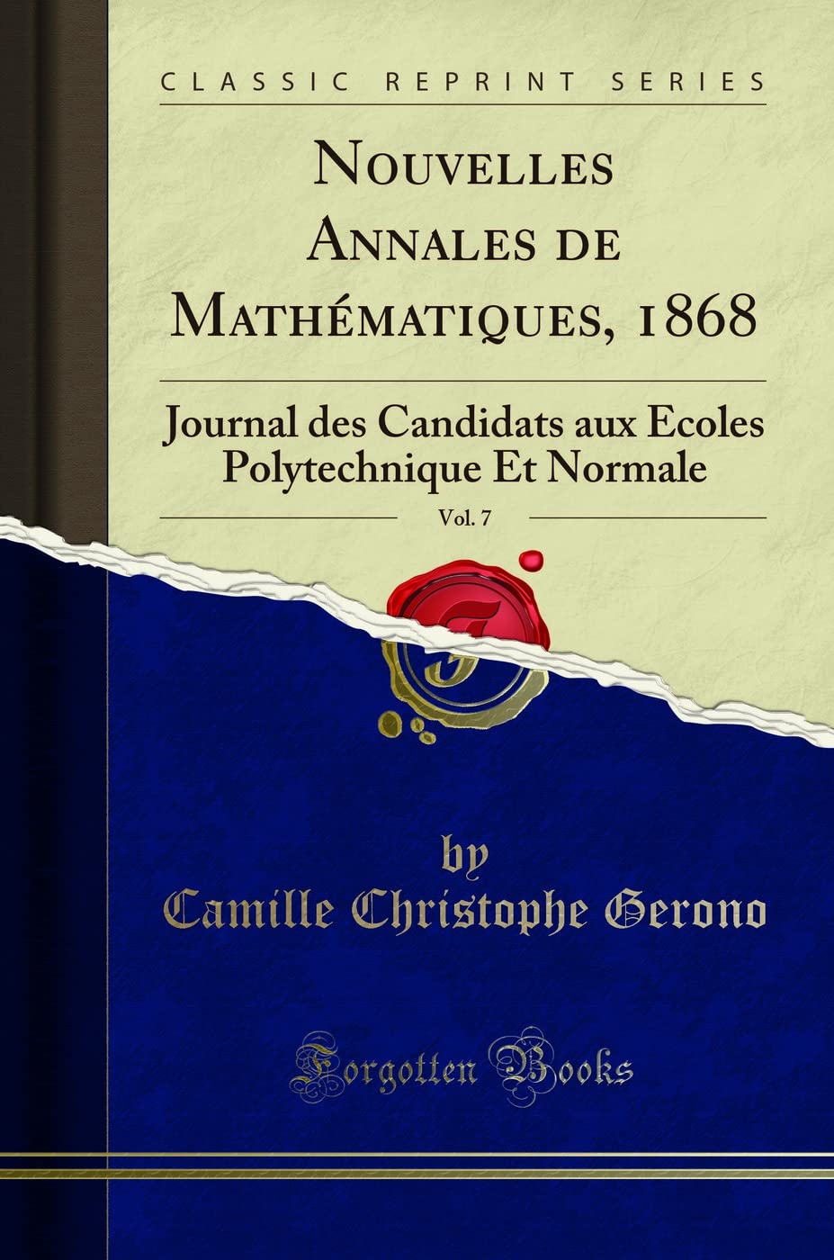 Nouvelles Annales de Mathématiques, 1868, Vol. 7: Journal Des Candidats Aux Écoles Polytechnique Et Normale (Classic Reprint) book