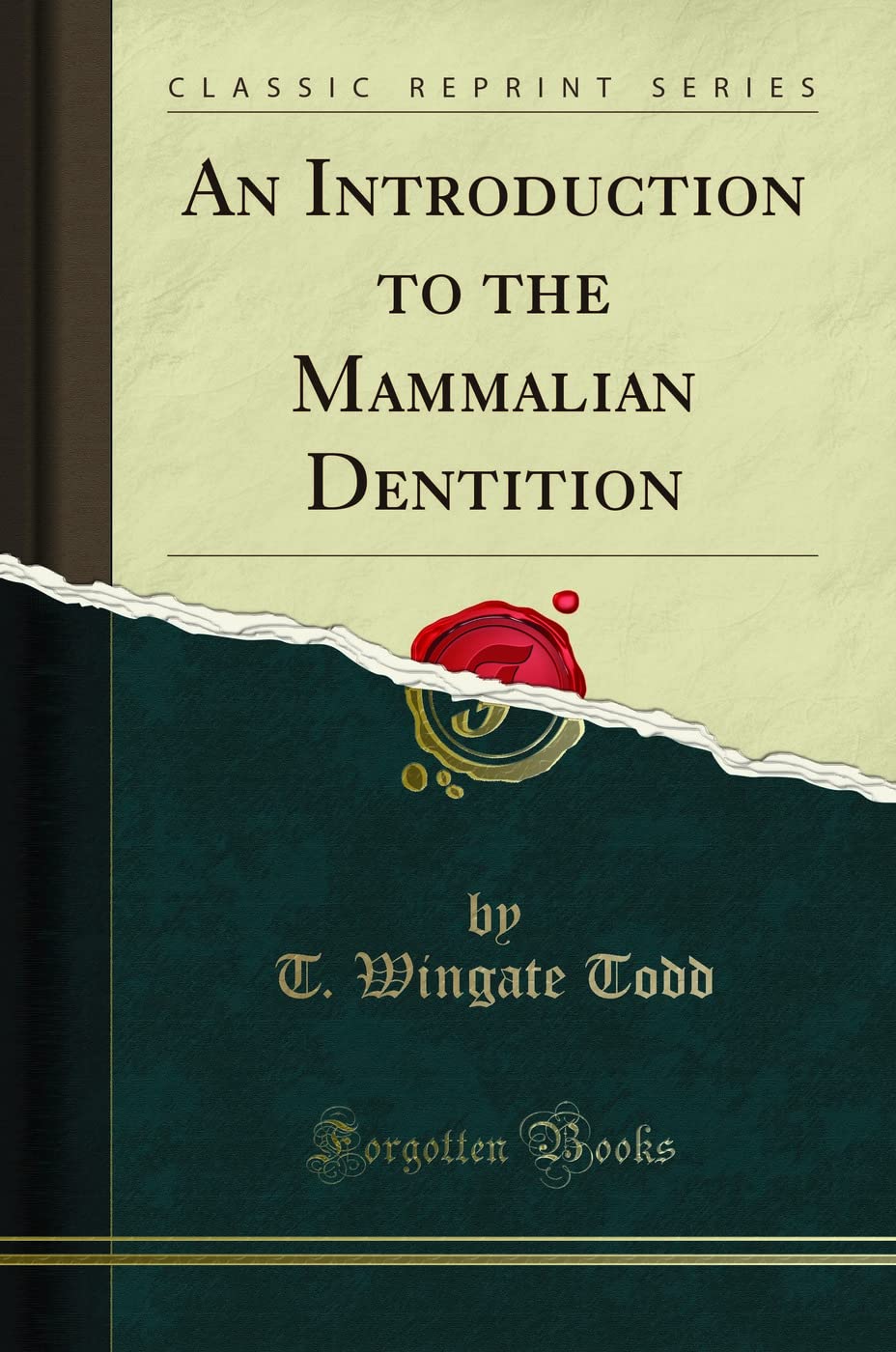 An Introduction to the Mammalian Dentition (Classic Reprint) Medicine