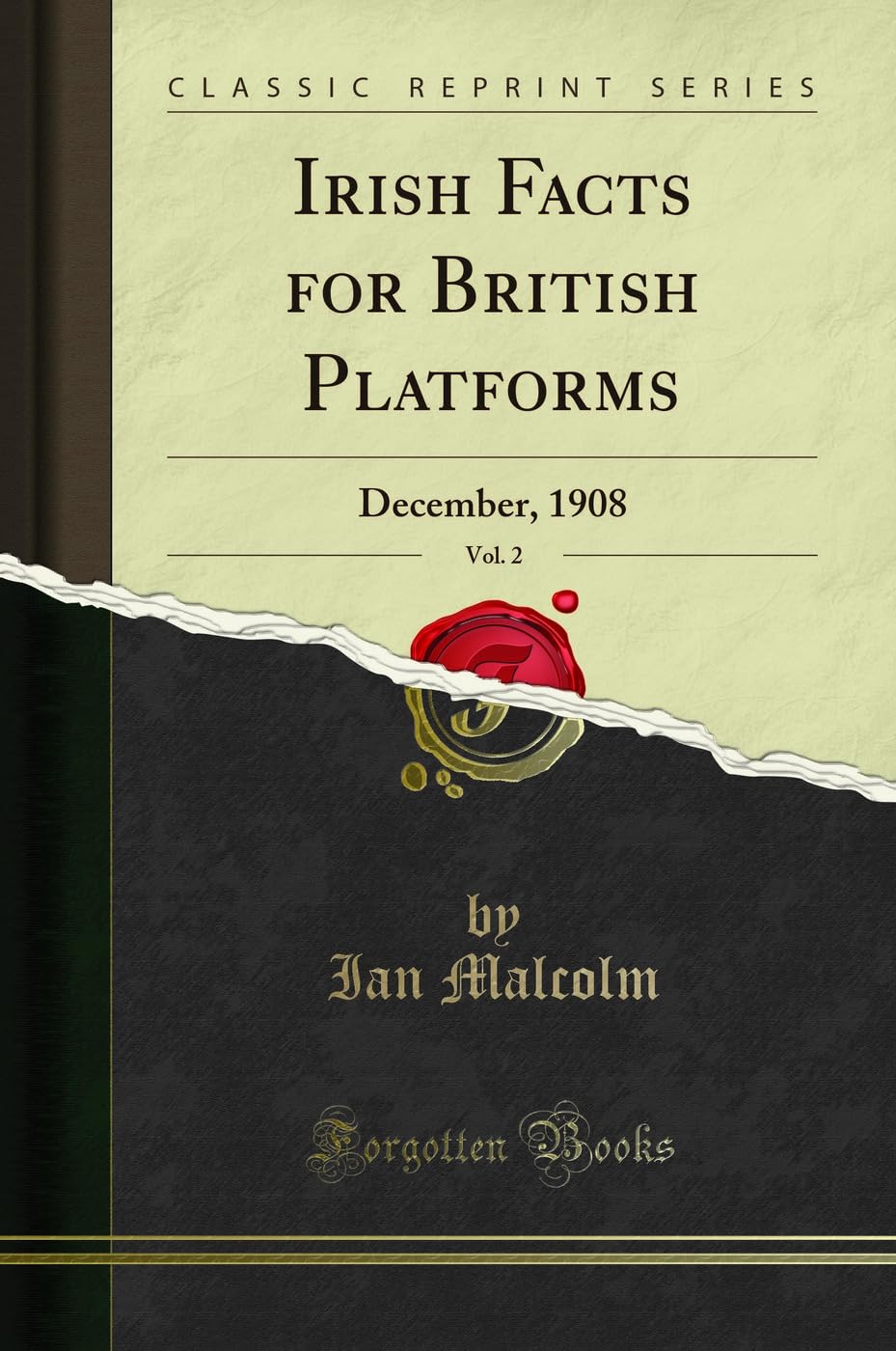 Irish Facts for British Platforms, Vol. 2: December, 1908 (Classic Reprint) Social Sciences