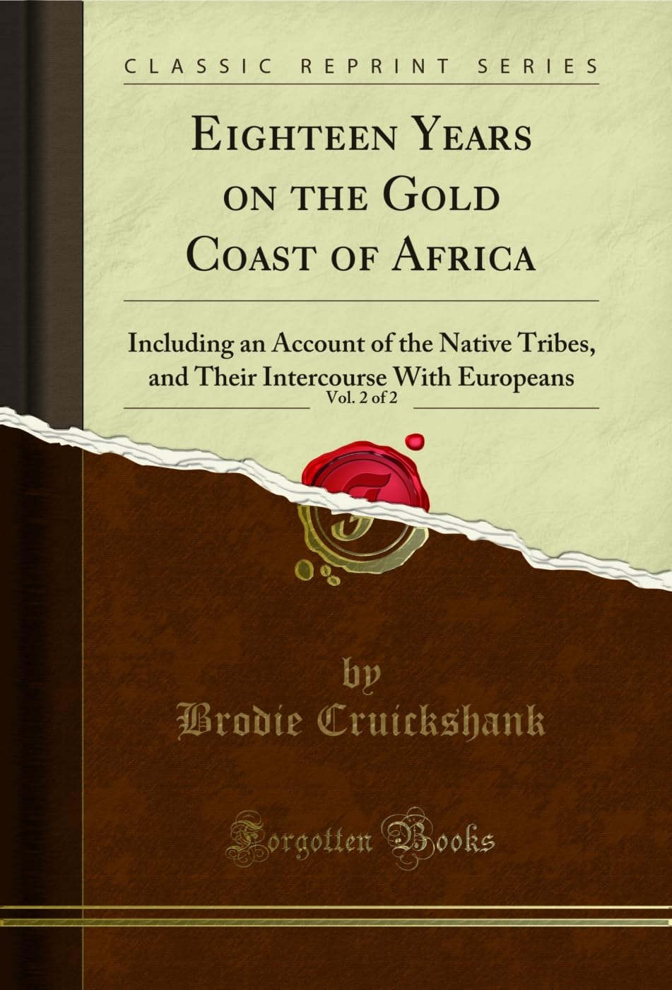 Eighteen Years on the Gold Coast of Africa, Vol. 2 of 2: Including an Account of the Native Tribes, and Their Intercourse With Europeans (Classic Reprint) Business, Finance & Career