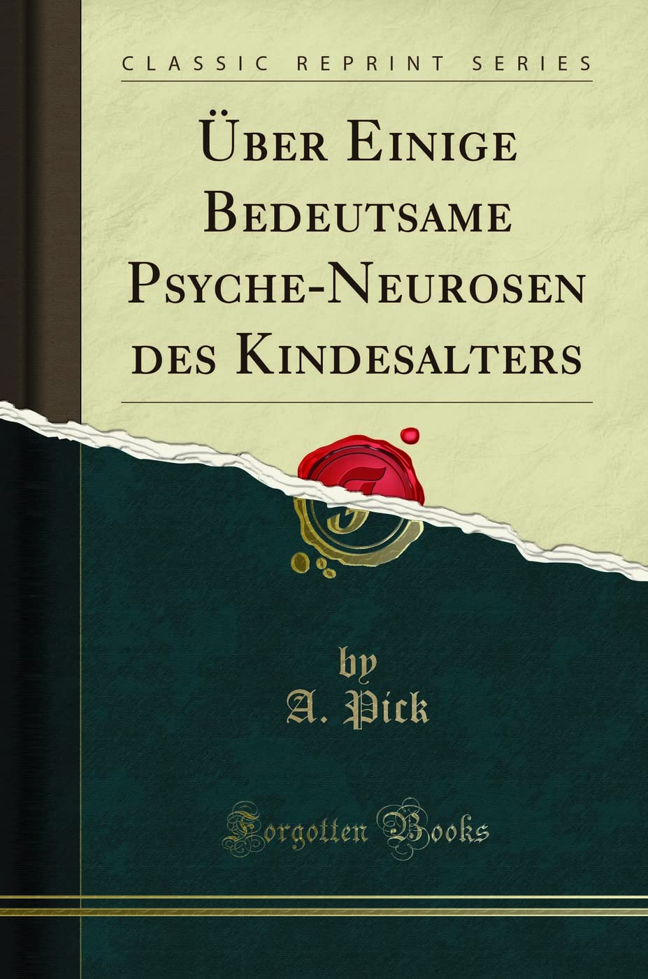 Über Einige Bedeutsame Psyche-Neurosen des Kindesalters (Classic Reprint) Medicine