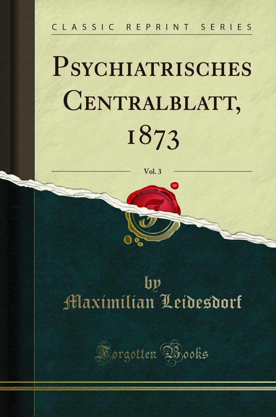Psychiatrisches Centralblatt, 1873, Vol. 3 (Classic Reprint) Medicine