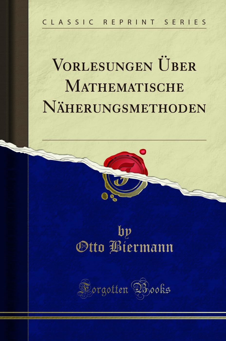 Vorlesungen Über Mathematische Näherungsmethoden (Classic Reprint) Mathematics
