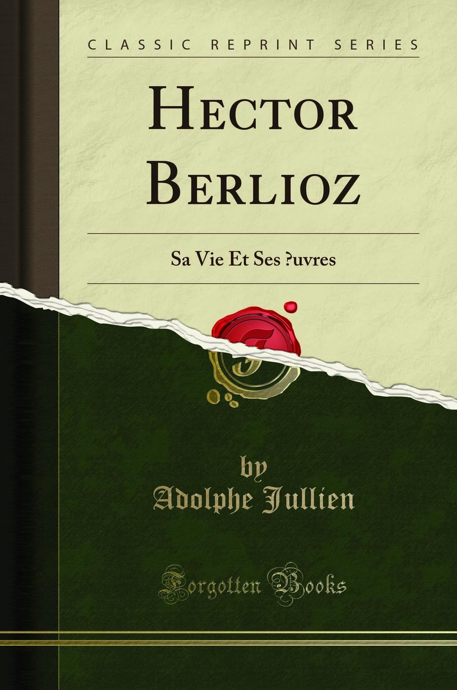 Hector Berlioz: Sa Vie Et Ses Oeuvres (Classic Reprint) book