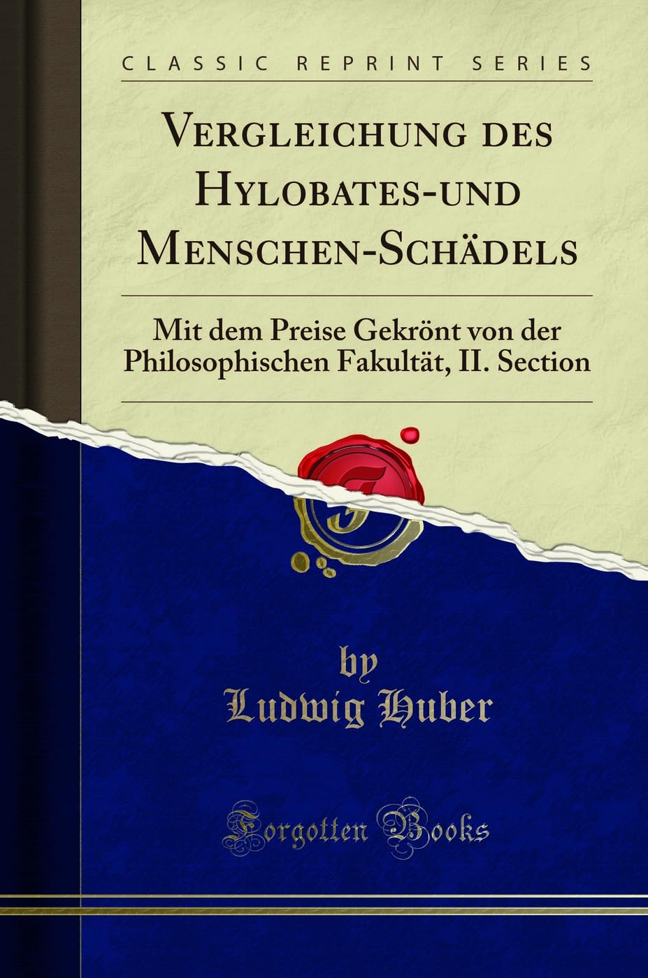 Vergleichung des Hylobates-und Menschen-Schädels: Mit dem Preise Gekrönt von der Philosophischen Fakultät, II. Section (Classic Reprint) Mathematics