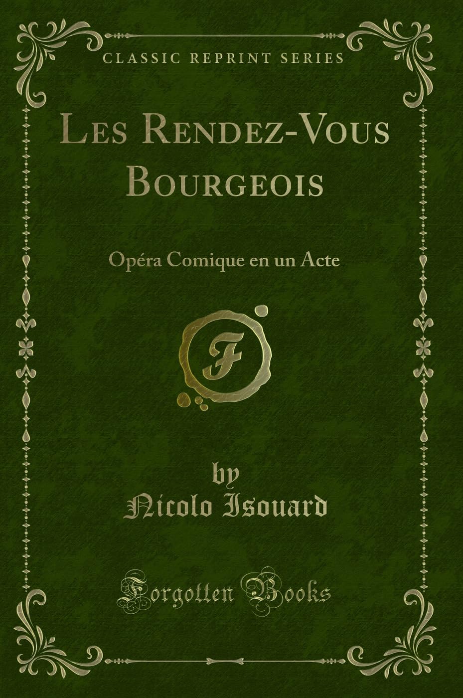 Les Rendez-Vous Bourgeois: Opéra Comique En Un Acte (Classic Reprint) book