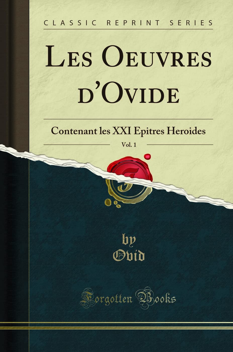 Les Oeuvres d'Ovide, Vol. 1: Contenant les XXI Epitres Heroides (Classic Reprint) book