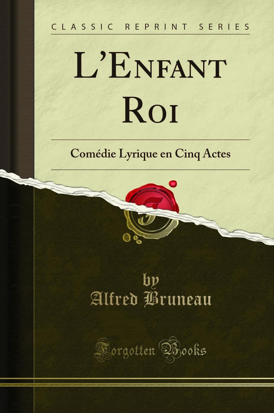 L'Enfant Roi: Comédie Lyrique En Cinq Actes (Classic Reprint) book