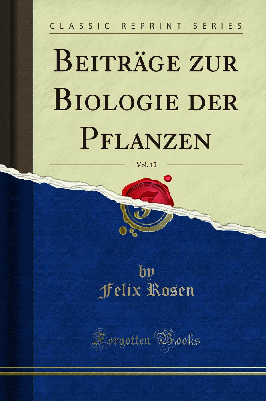 Beiträge zur Biologie der Pflanzen, Vol. 12 (Classic Reprint) Learning & Reference