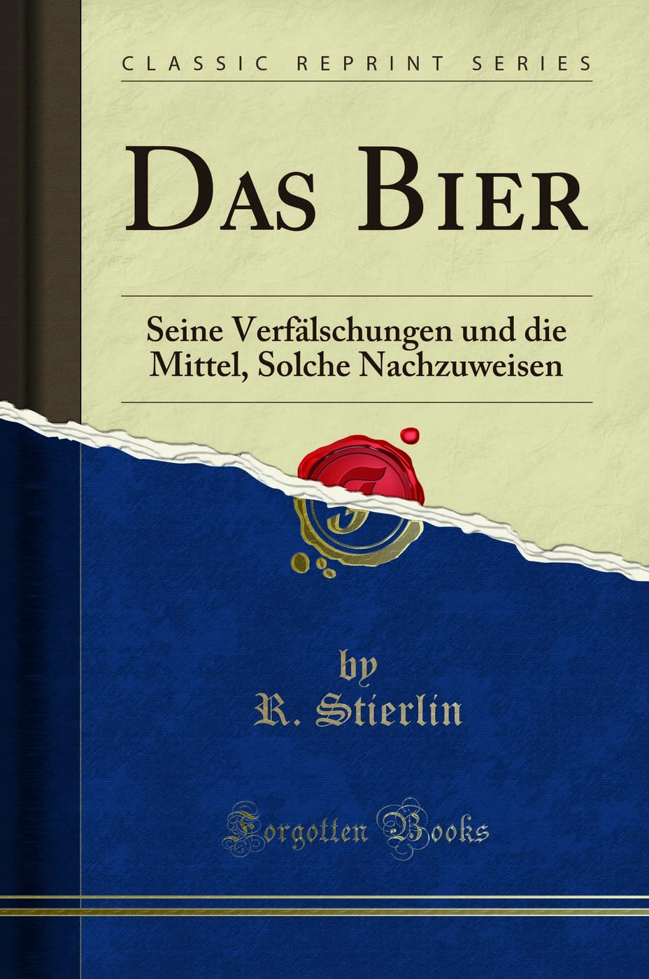 Das Bier: Seine Verfälschungen und die Mittel, Solche Nachzuweisen (Classic Reprint) Contemporary literature