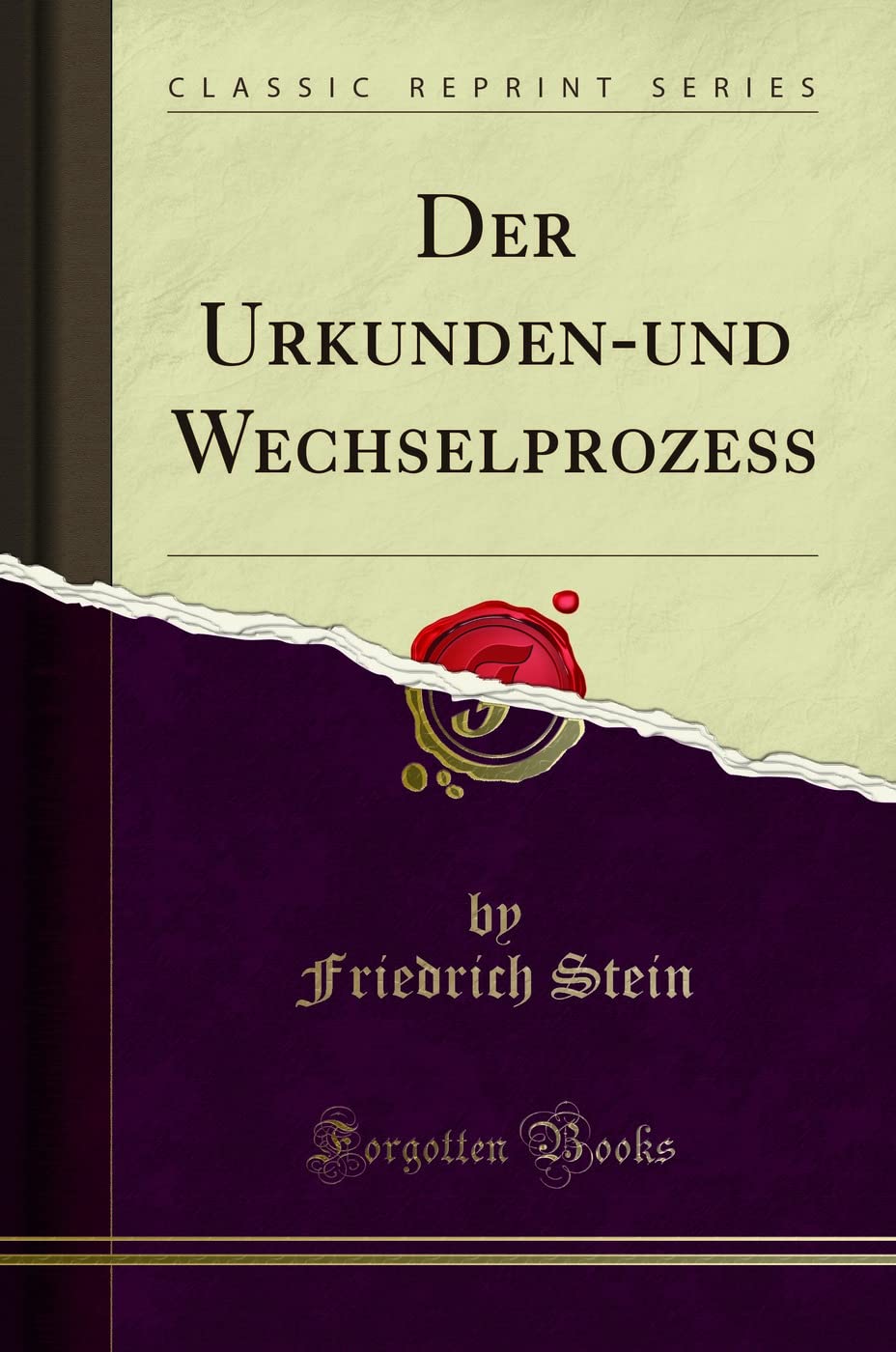 Der Urkunden-und Wechselprozess (Classic Reprint) Law