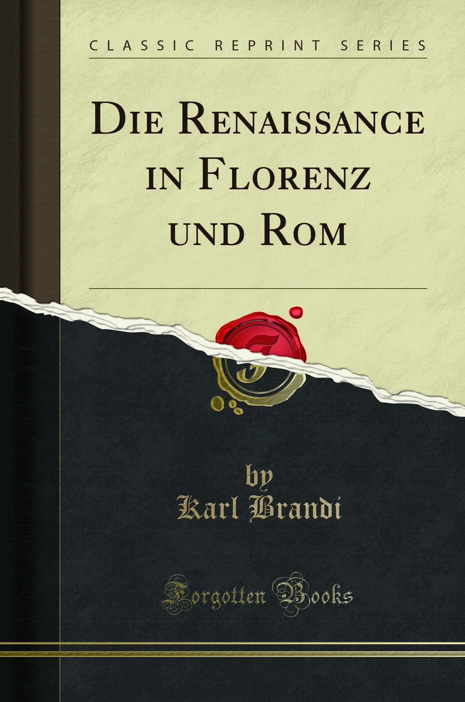 Die Renaissance in Florenz und Rom (Classic Reprint) Architecture