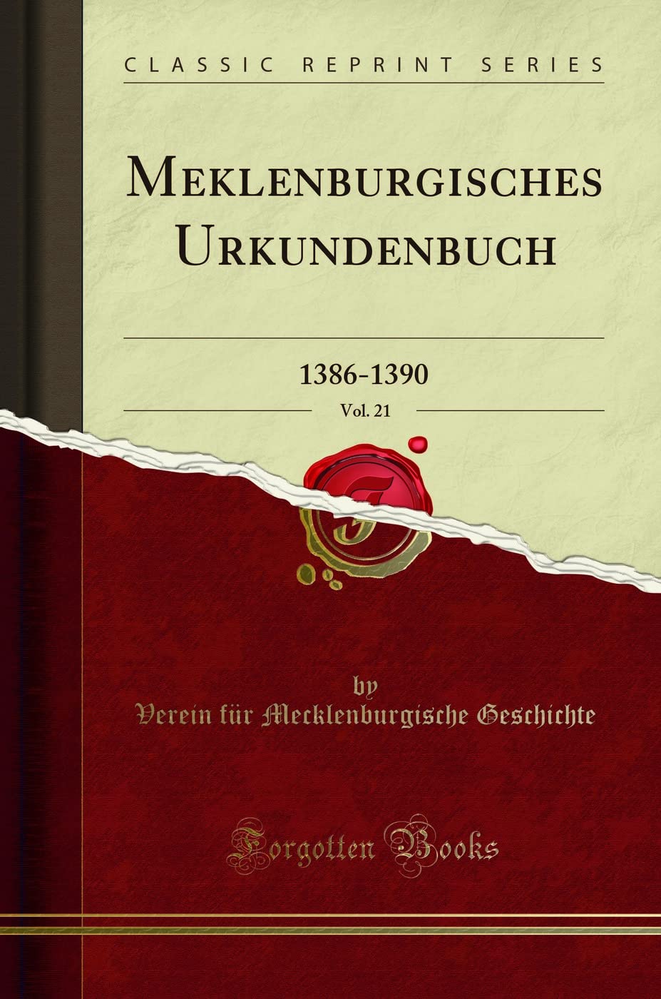Meklenburgisches Urkundenbuch, Vol. 21: 1386-1390 (Classic Reprint) Reference Books