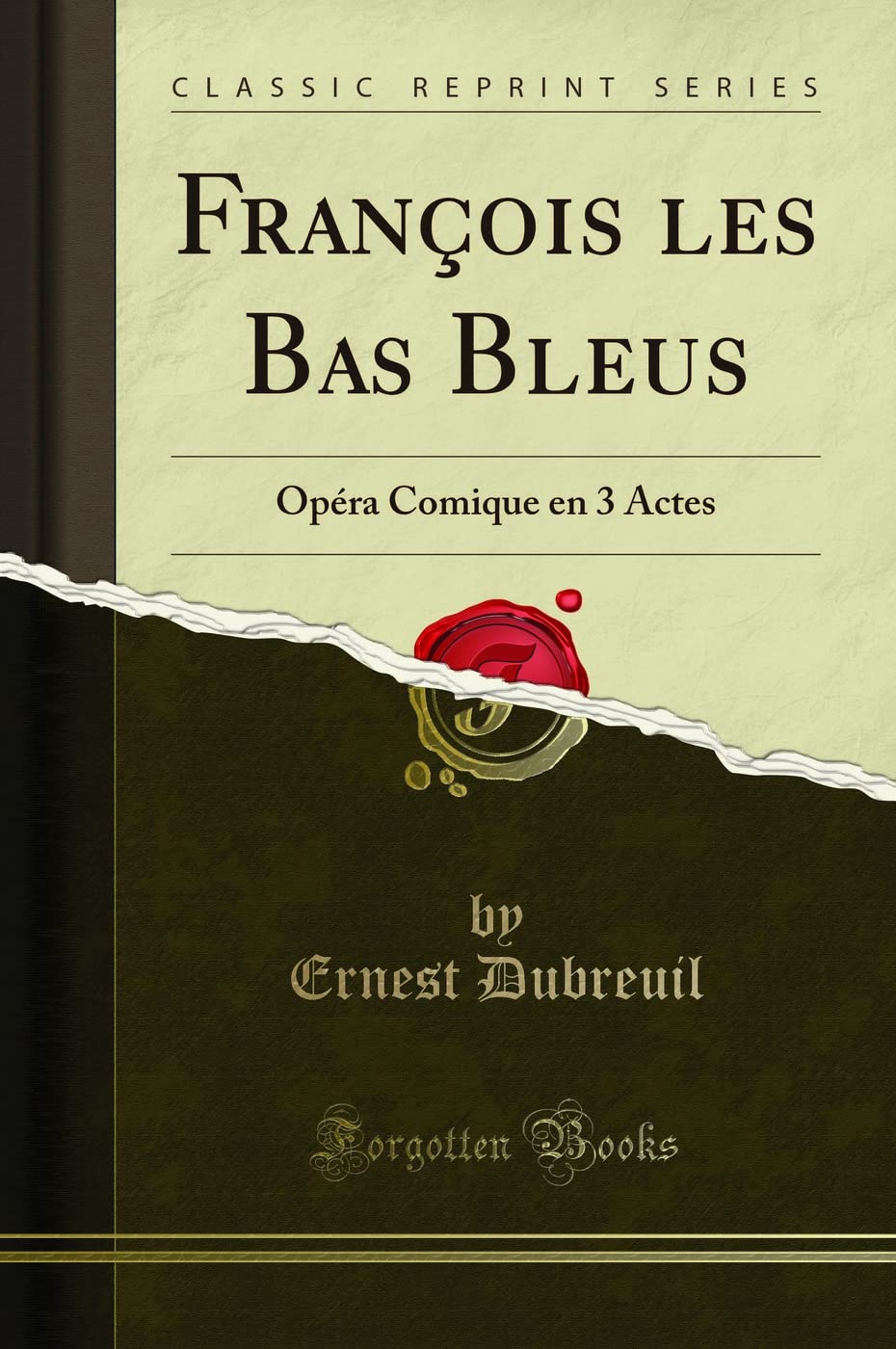 François les Bas Bleus (Classic Reprint): Opéra Comique en 3 Actes book
