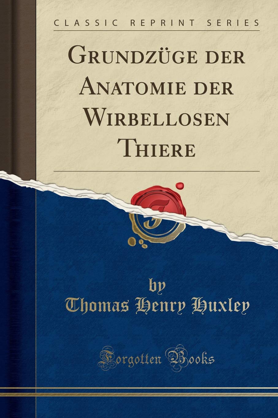 Grundzüge der Anatomie der Wirbellosen Thiere (Classic Reprint) Learning & Reference