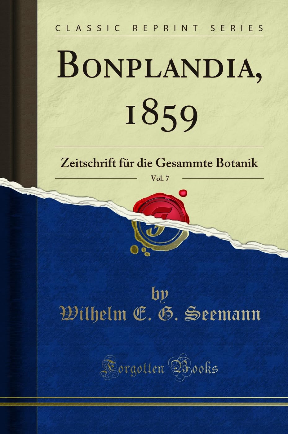 Bonplandia, 1859, Vol. 7: Zeitschrift für die Gesammte Botanik (Classic Reprint) Business & Technology