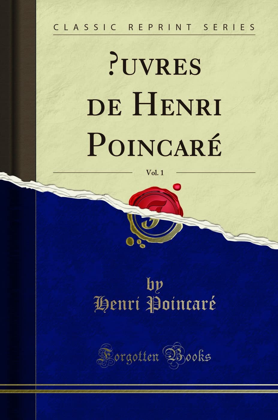 ?uvres de Henri Poincaré, Vol. 1 (Classic Reprint) Mathematics