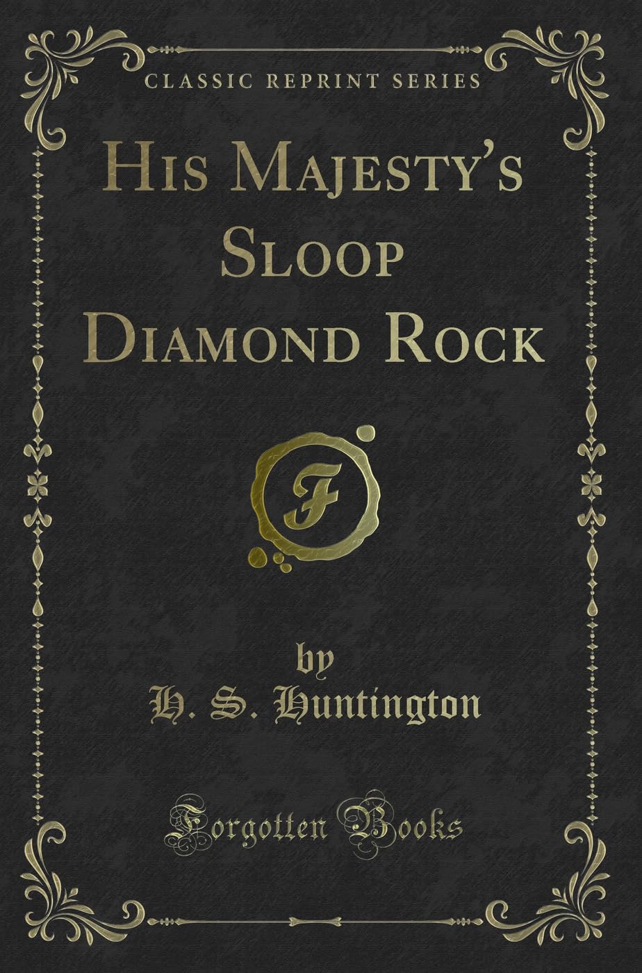 His Majesty's Sloop Diamond Rock (Classic Reprint) Action & Adventure