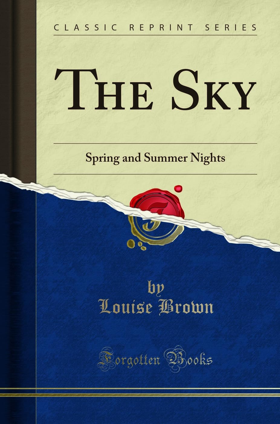 The Sky: Spring and Summer Nights (Classic Reprint) Natural Sciences