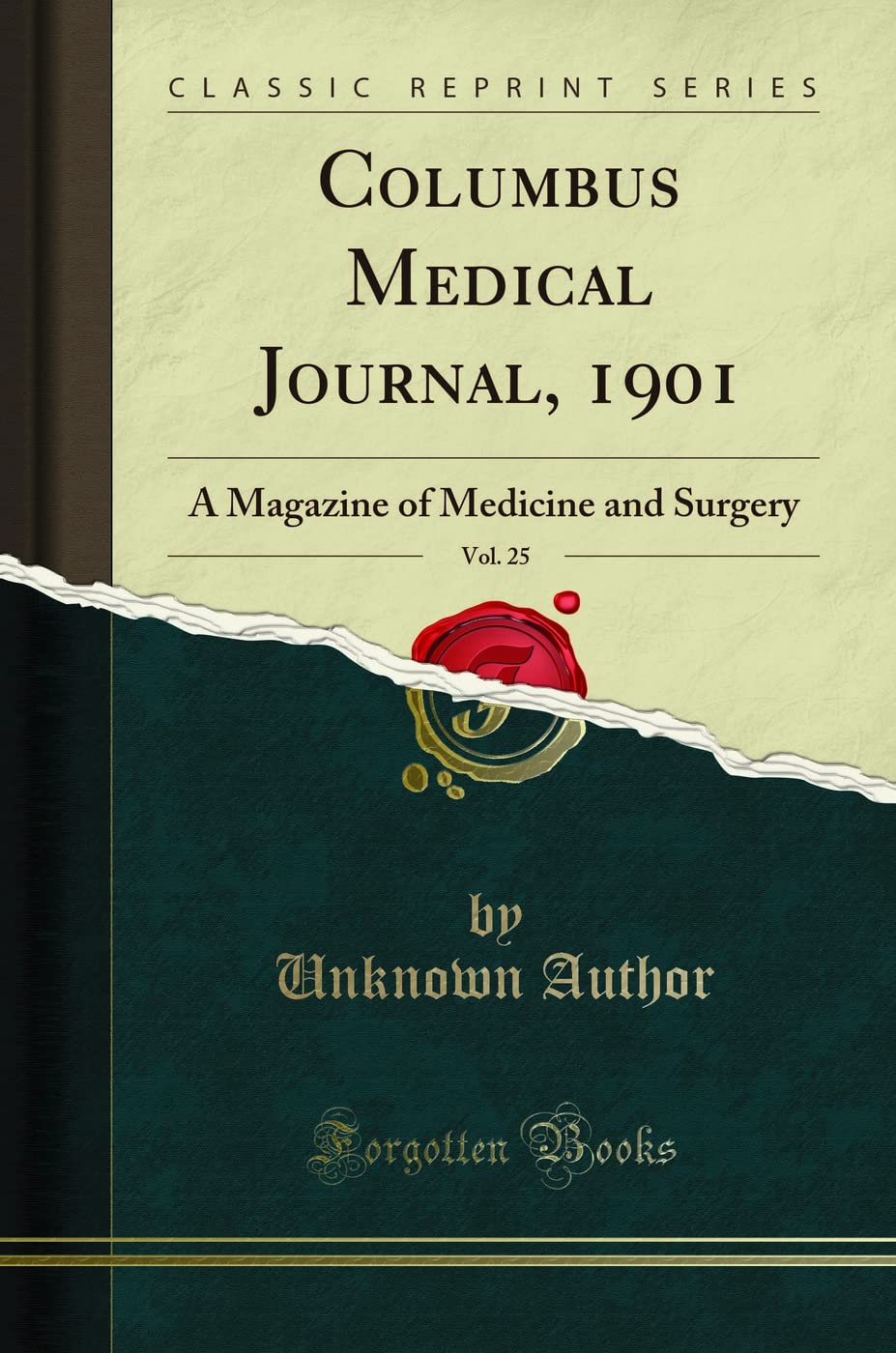 Columbus Medical Journal, 1901, Vol. 25: A Magazine of Medicine and Surgery (Classic Reprint) Medicine