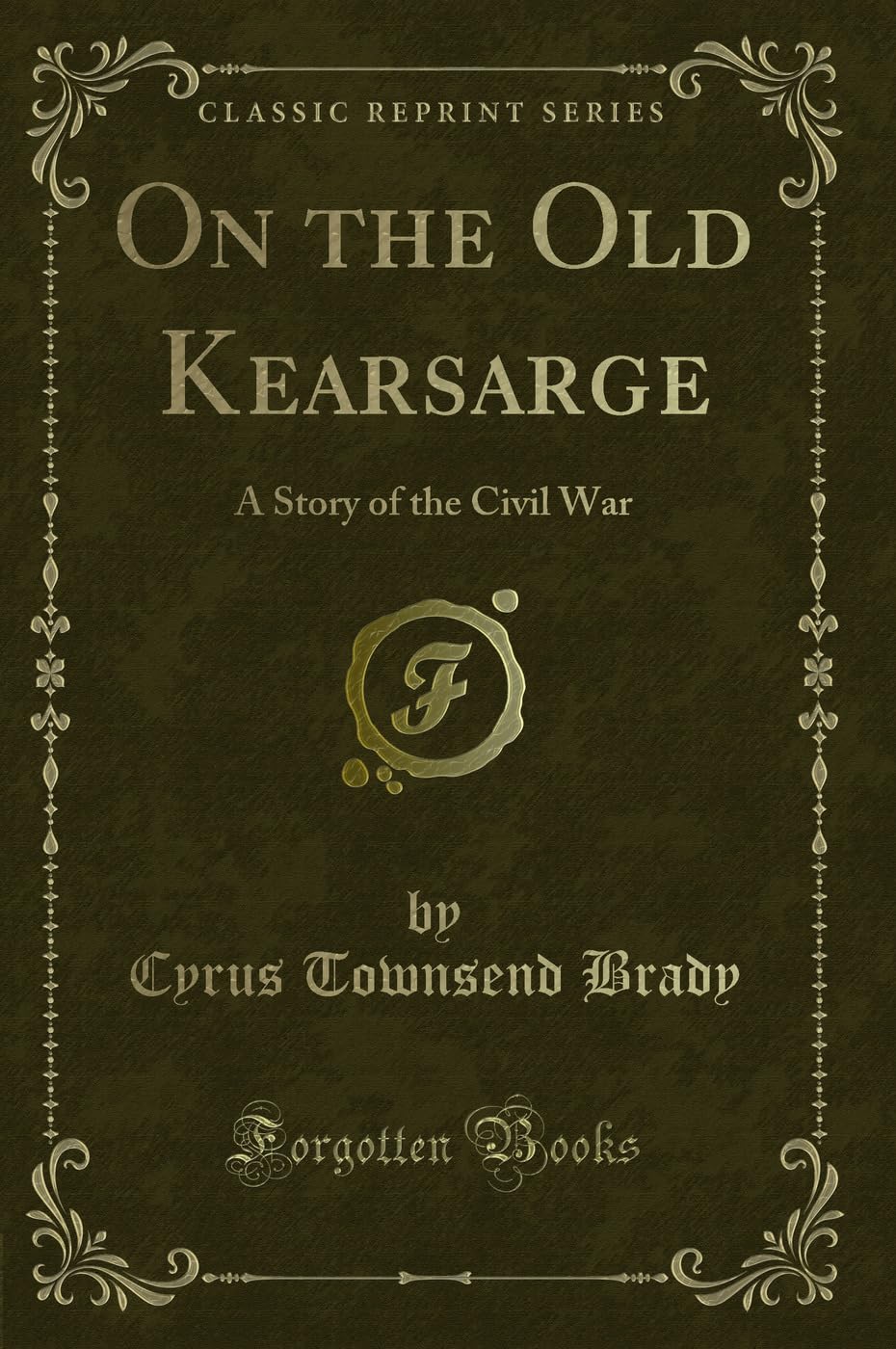 On the Old Kearsarge: A Story of the Civil War (Classic Reprint) Action & Adventure